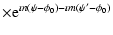$\displaystyle \times {\rm e}^{\imath n (\psi-\phi_0) -
\imath m \left(\psi{'}-\phi_0\right)}$