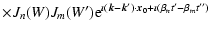 $\displaystyle \times J_n(W)J_m(W{'}){\rm e}^{\imath \left(\vec{k}-\vec{k}{'}\right)\cdot
\vec{x}_0+\imath \left(\beta _nt{'}-\beta _mt{''}\right)}$