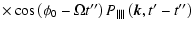 $\displaystyle \times \cos \left(\phi_0-\Omega t{''}\right) P_{\parallel \parallel }\left(\vec{k},t{'}-t{''}\right)$