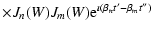 $\displaystyle \times J_n(W)J_m(W) {\rm e}^{\imath \left(\beta _nt{'}-\beta _mt{''}\right)}$