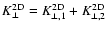 $K_{\perp }^{\rm 2D}=K_{\perp ,1}^{\rm 2D}+K_{\perp ,2}^{\rm 2D}$