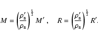 \begin{displaymath}M= \left({\rho^\prime_{\rm s}\over \rho_{\rm s}}\right)^{1\ov...
...o^\prime_{\rm s}\over \rho_{\rm
s}}\right)^{1\over 2}R^\prime.
\end{displaymath}