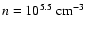 $n=10^{5.5}~{\rm cm^{-3}}$