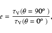\begin{displaymath}e = \frac{\tau_{\rm V}(\theta = 90\hbox{$^\circ$ })}
{\tau_{\rm V}(\theta = 0\hbox{$^\circ$ })} ,
\end{displaymath}