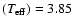 $(T_{\rm eff})=3.85$