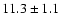$11.3 \pm 1.1$