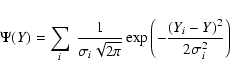 \begin{displaymath}{\Psi(Y)}= \sum_i \ \frac{1}{\sigma_{i}\sqrt{2\pi}}\exp
\left(-\frac{(Y_i-Y)^{2}}{2\sigma_{i}^{2}}\right)
\end{displaymath}