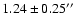 $1.24\pm0.25''$