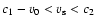 $c_{1}-v_{0} < v_{\rm s} < c_{2}$