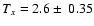 $T_{x}=2.6 \pm~0.35$