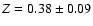 $Z=0.38\pm 0.09$