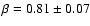 $\beta=0.81\pm 0.07$