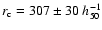 $r_{\rm c}=307\pm30~ h^{-1}_{50}$