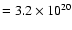 $=3.2\times 10^{20}$