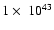 $1\times~10^{43}$