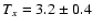 $T_{x}=3.2
\pm0.4$