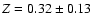 $Z=0.32\pm0.13$