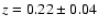 $z=0.22\pm0.04$