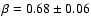 $\beta=0.68 \pm0.06$