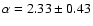$\alpha=2.33\pm0.43$