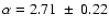$\alpha=2.71~\pm~0.22$