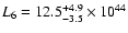$L_{6}=12.5^{+4.9}_{-3.5} \times 10^{44}$