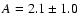 $A=2.1\pm1.0$