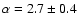 $\alpha=2.7\pm0.4$