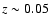 $z \sim 0.05$