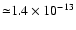 ${\simeq}
1.4\times 10^{-13}$