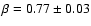 $\beta=0.77\pm0.03$