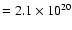 $=2.1\times 10^{20}$