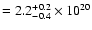 $=2.2 ^{+0.2}_{-0.4}\times
10^{20}$