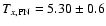 $T_{{x},\rm PN}=5.30 \pm 0.6$