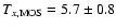 $T_{{x},\rm MOS}=5.7
\pm 0.8$