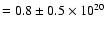 $=0.8\pm 0.5 \times 10^{20}$