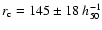 $r_{\rm c}=145\pm18~ h^{-1}_{50}$