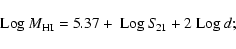 \begin{displaymath}{\rm Log}\ M_{\rm HI} = 5.37+\ {\rm Log}\ S\!_{21}+2\ {\rm Log}\ d;
\end{displaymath}
