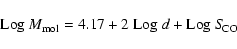 \begin{displaymath}{\rm Log}\ M_{\rm mol} = 4.17 + 2\ {\rm Log}\ d + {\rm Log}\ S\!_{\rm CO}
\end{displaymath}