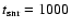 $t_{\rm snr} = 1000$