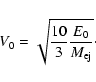 \begin{displaymath}V_0 = \sqrt{{10\over 3}{E_0\over M_{\rm ej}}} \cdot
\end{displaymath}