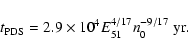 \begin{displaymath}t_{\rm PDS} = 2.9 \times 10^4 E_{51}^{4/17}n_0^{-9/17} \; {\rm yr}.
\end{displaymath}