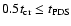 $0.5t_{\rm cr}\le t_{\rm PDS}$