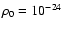 $\rho_0=10^{-24}$