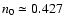$n_0\simeq 0.427$