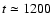 $t\simeq 1200$
