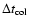 $\Delta t_{\rm col}$