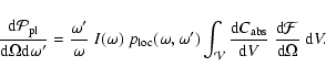 \begin{displaymath}{{\rm d} \mathcal{P}_{\rm pl} \over {\rm d} \Omega {\rm d}\om...
...\rm d} V}~{{\rm d} \mathcal{F}\over {\rm d} \Omega}~{\rm d} V.
\end{displaymath}