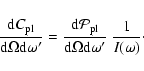 \begin{displaymath}
{{\rm d} C_{{\rm pl}}\over {\rm d} \Omega {\rm d}\omega^\pri...
... {\rm d} \Omega {\rm d}\omega^\prime }~{1\over I(\omega)}\cdot
\end{displaymath}