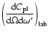 $\displaystyle \left({{\rm d} C_{{\rm pl}} \over {\rm d} \Omega {\rm d}\omega^\prime}\right)_{\rm lab}$